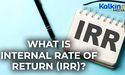 What Is Internal Rate of Return (IRR)?