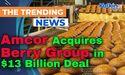 Amcor Acquires Berry Group in $13 Billion Deal