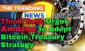 Think Tank Urges Amazon to Adopt Bitcoin Treasury Strategy