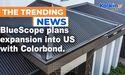 BlueScope plans expansion into US with Colorbond