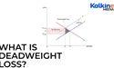 What is Deadweight Loss?