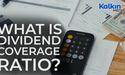 What is dividend coverage ratio?