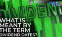 What is meant by the term dividend dates?