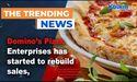  Domino’s Pizza Enterprises has started to rebuild sales, 