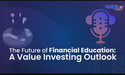  The Future of Financial Education  A Value Investing Outlook 