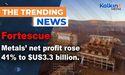  Fortescue Metals’ net profit rose 41 per cent to $US3.3 billion for the six months 