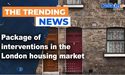  Package of interventions in the London housing market 