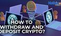 How to Withdraw and Deposit Crypto?
