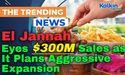  El Jannah Eyes $300M Sales as It Plans Aggressive Expansion 