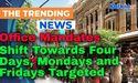  Office Mandates Shift Towards Four Days, Mondays and Fridays Targeted 