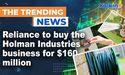  Reliance to buy the Holman Industries business for $160 million 