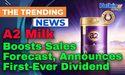  A2 Milk Boosts Sales Forecast, Announces First-Ever Dividend 
