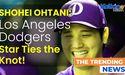  Shohei Ohtani, Los Angeles Dodgers standout, reveals his marital status 