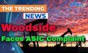  Woodside Faces ASIC Complaint Over Oil Demand Forecasts for Trion Project 