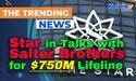  Star in Talks with Salter Brothers for $750M Lifeline 