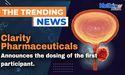  Clarity Pharmaceuticals announces the dosing of the first participant 