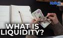  What is liquidity? 