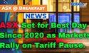  ASX Set for Best Day Since 2020 as Markets Rally on Tariff Pause 