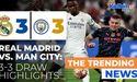  Real Madrid vs Manchester City Thrilling 3 3 Showdown Key Observations! 