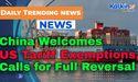  China Welcomes US Tariff Exemptions, Calls for Full Reversal 