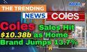  Coles Sales Hit $10.38b as Home Brand Jumps 13.7% 