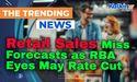 Retail Sales Miss Forecasts as RBA Eyes May Rate Cut 
