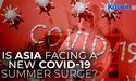  Asia Faces New Covid 19 Wave Amid Rising Summer Cases 