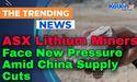  ASX Lithium Miners Face New Pressure Amid China Supply Cuts 