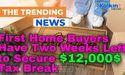 First Home Buyers Have Two Weeks Left to Secure $12,000$ Tax Break 