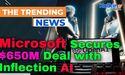  Microsoft's Nadella Secures $650M Deal with Inflection AI 