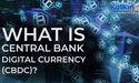  What is Central Bank Digital Currency CBDC? 
