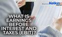  What is Earnings Before Interest and Taxes, EBIT? 