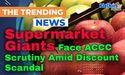  Supermarket Giants Face ACCC Scrutiny Amid Discount Scandal 