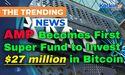  AMP Becomes First Super Fund to Invest $27 million in Bitcoin 