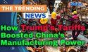  How Trump’s Tariffs Boosted China’s Manufacturing Power 