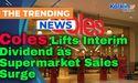  Coles Lifts Interim Dividend as Supermarket Sales Surge 