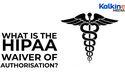  What is the HIPAA Waiver of Authorisation? 