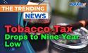 Tobacco Tax Drops to Nine-Year Low 