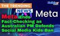  Meta Ends Fact-Checking as Australian PM Defends Social Media Kids Ban 