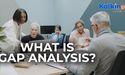  What is gap analysis? 