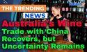  Australia's Wine Trade with China Recovers, but Uncertainty Remains 