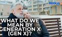  What Do We Mean by Generation X Gen X? 