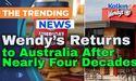  Wendy’s Returns to Australia After Nearly Four Decades 