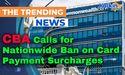  CBA Calls for Nationwide Ban on Card Payment Surcharges 
