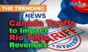  Canada Tariffs to Impact Rio Tinto Revenues 