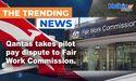  Qantas takes pilot pay dispute to Fair Work Commission 
