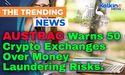  AUSTRAC Warns 50 Crypto Exchanges Over Money Laundering Risks 