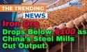 Iron Ore Drops Below $100 as China’s Steel Mills Cut Output 