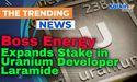  Boss Energy Expands Stake in Uranium Developer Laramide 