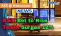  ASX Set to Rise Amid Trump’s Tariff Flexibility; Tesla Surges 12% 